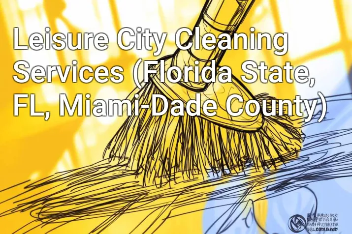 Leisure City Cleaning Services (Florida State, FL, Miami-Dade County)