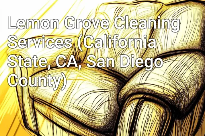 Lemon Grove Cleaning Services (California State, CA, San Diego County)
