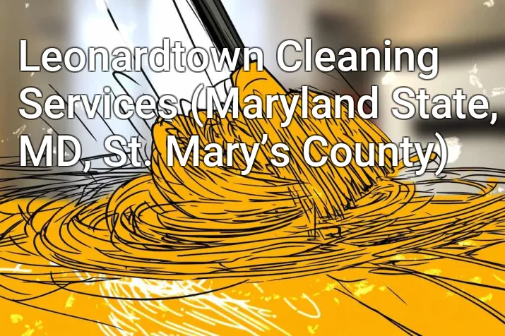 Leonardtown Cleaning Services (Maryland State, MD, St. Mary’s County)