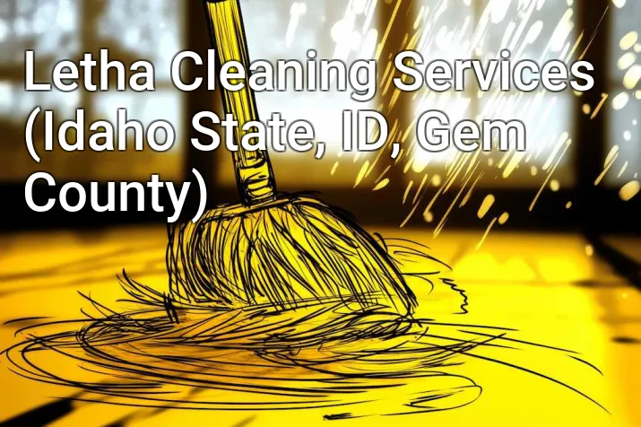 Letha Cleaning Services (Idaho State, ID, Gem County)