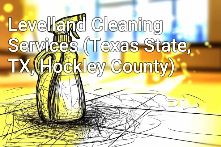 Levelland Cleaning Services (Texas State, TX, Hockley County)