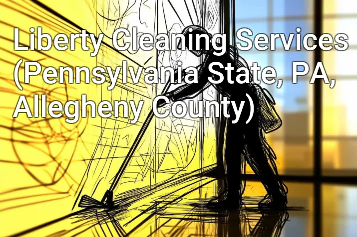 Liberty Cleaning Services (Pennsylvania State, PA, Allegheny County)