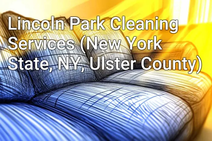 Lincoln Park Cleaning Services (New York State, NY, Ulster County)