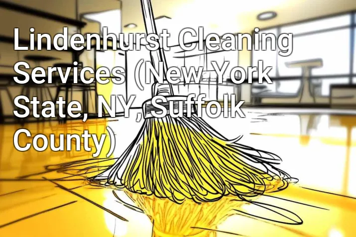 Lindenhurst Cleaning Services (New York State, NY, Suffolk County)