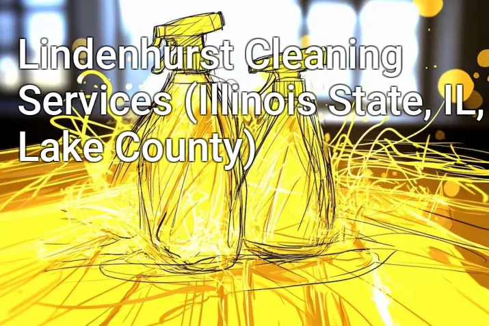Lindenhurst Cleaning Services (Illinois State, IL, Lake County)