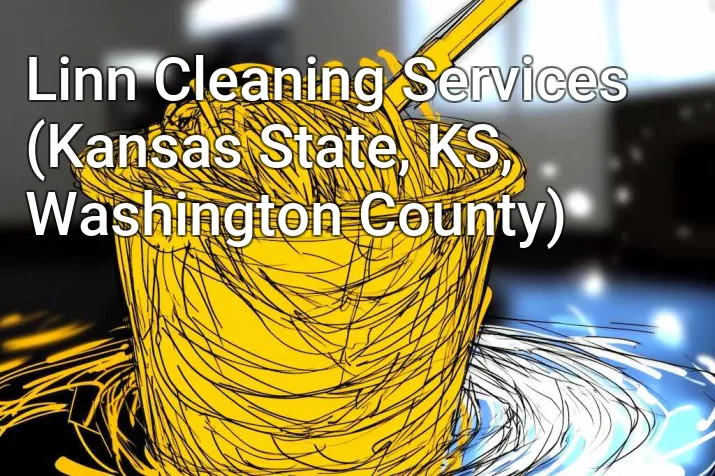 Linn Cleaning Services (Kansas State, KS, Washington County)