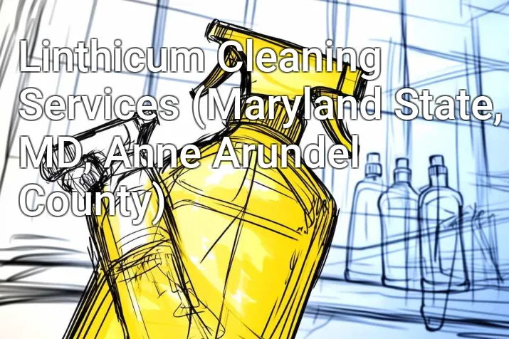 Linthicum Cleaning Services (Maryland State, MD, Anne Arundel County)