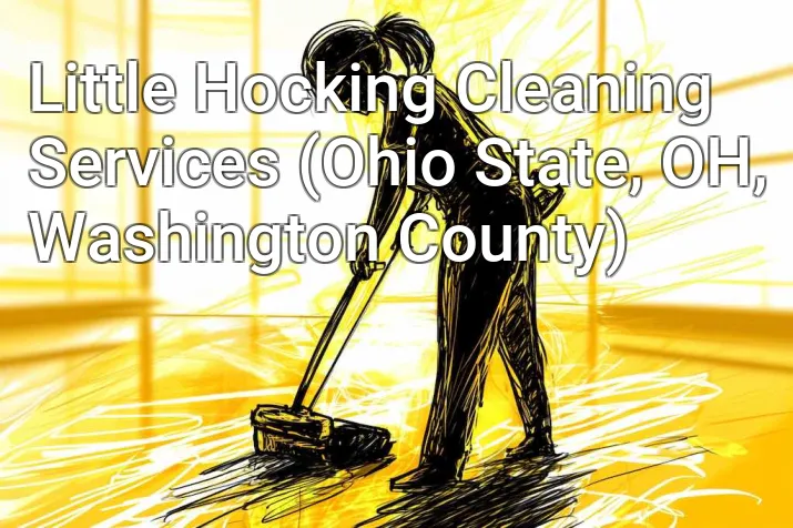 Little Hocking Cleaning Services (Ohio State, OH, Washington County)