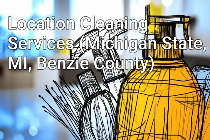 Location Cleaning Services (Michigan State, MI, Benzie County)
