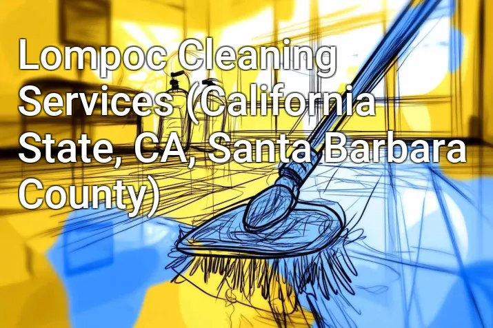 Lompoc Cleaning Services (California State, CA, Santa Barbara County)