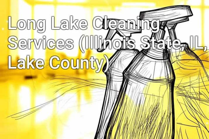 Long Lake Cleaning Services (Illinois State, IL, Lake County)