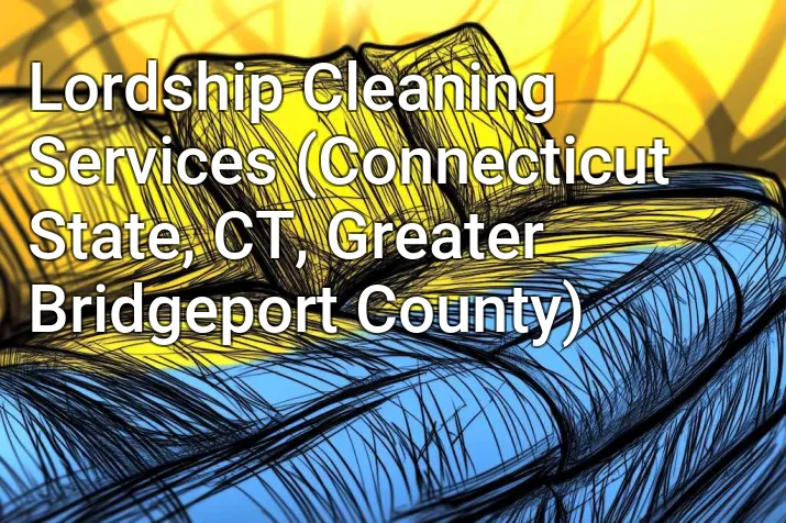 Lordship Cleaning Services (Connecticut State, CT, Greater Bridgeport County)