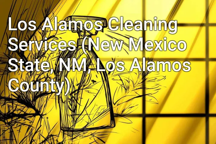 Los Alamos Cleaning Services (New Mexico State, NM, Los Alamos County)