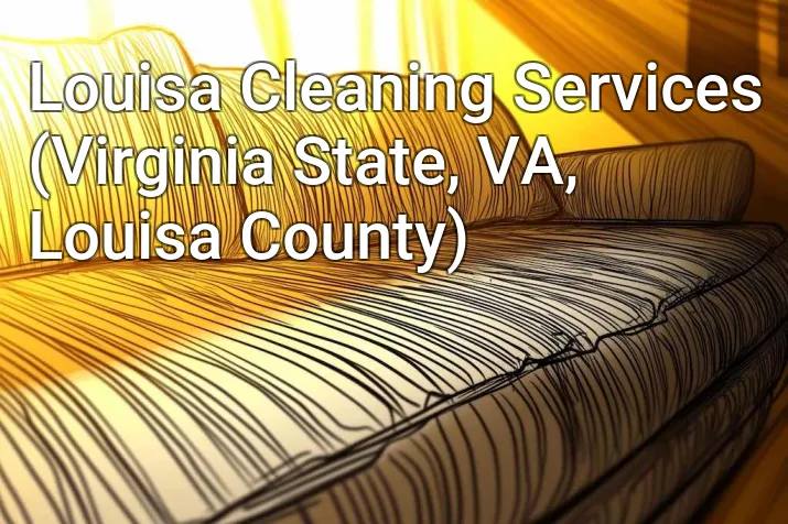 Louisa Cleaning Services (Virginia State, VA, Louisa County)