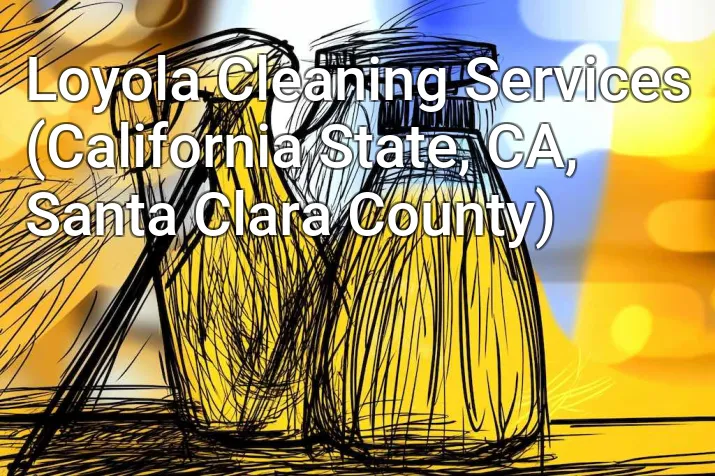 Loyola Cleaning Services (California State, CA, Santa Clara County)