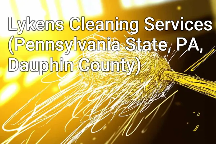 Lykens Cleaning Services (Pennsylvania State, PA, Dauphin County)