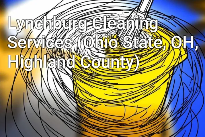 Lynchburg Cleaning Services (Ohio State, OH, Highland County)