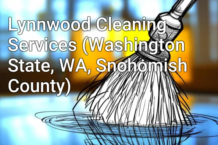 Lynnwood Cleaning Services (Washington State, WA, Snohomish County)