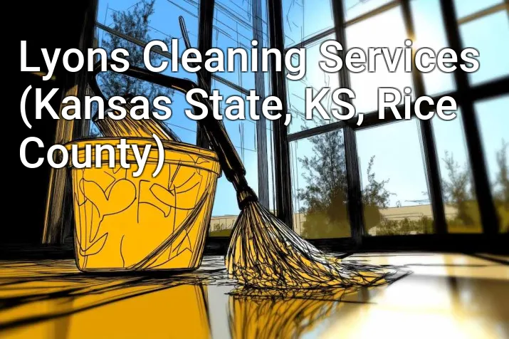 Lyons Cleaning Services (Kansas State, KS, Rice County)