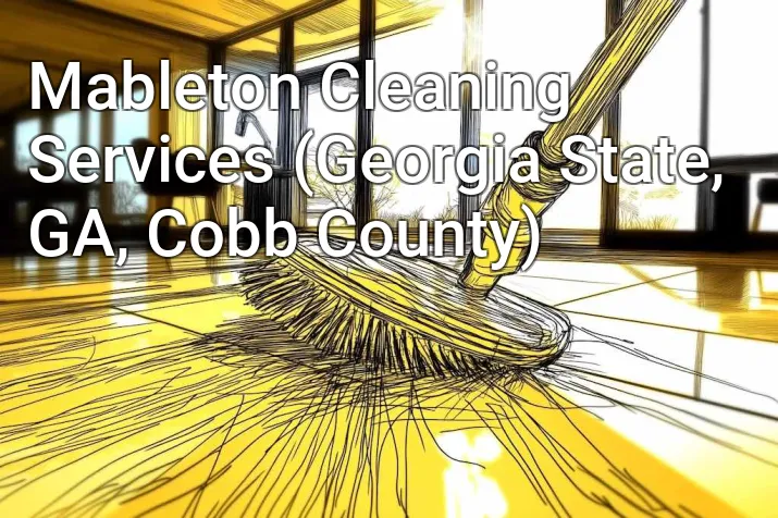 Mableton Cleaning Services (Georgia State, GA, Cobb County)