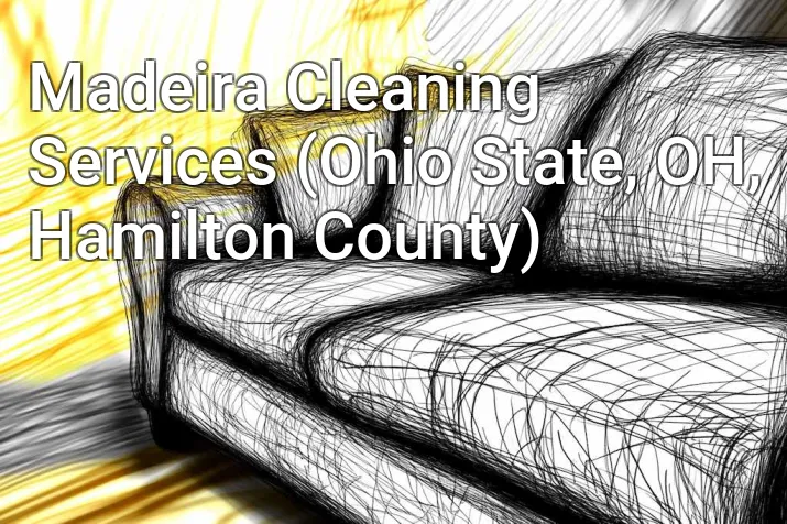 Madeira Cleaning Services (Ohio State, OH, Hamilton County)