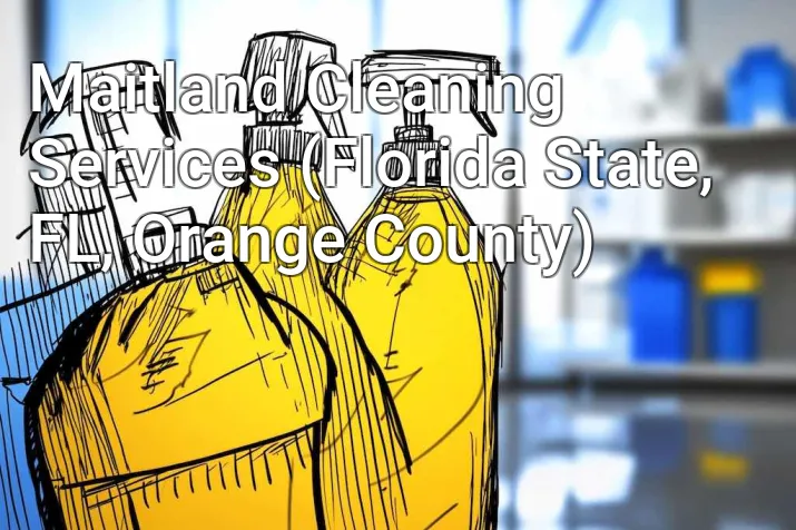 Maitland Cleaning Services (Florida State, FL, Orange County)
