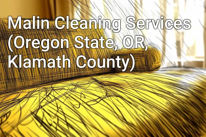 Malin Cleaning Services (Oregon State, OR, Klamath County)