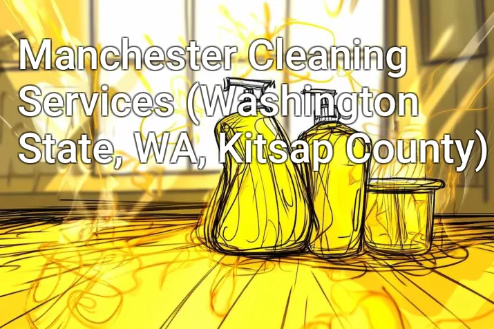 Manchester Cleaning Services (Washington State, WA, Kitsap County)