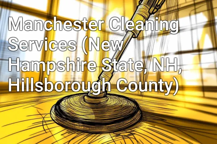Manchester Cleaning Services (New Hampshire State, NH, Hillsborough County)