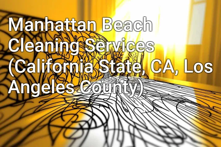 Manhattan Beach Cleaning Services (California State, CA, Los Angeles County)