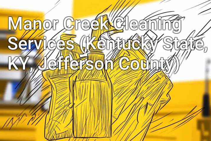 Manor Creek Cleaning Services (Kentucky State, KY, Jefferson County)