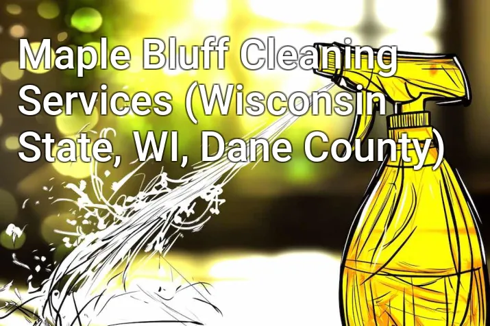 Maple Bluff Cleaning Services (Wisconsin State, WI, Dane County)
