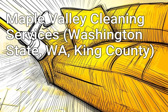 Maple Valley Cleaning Services (Washington State, WA, King County)