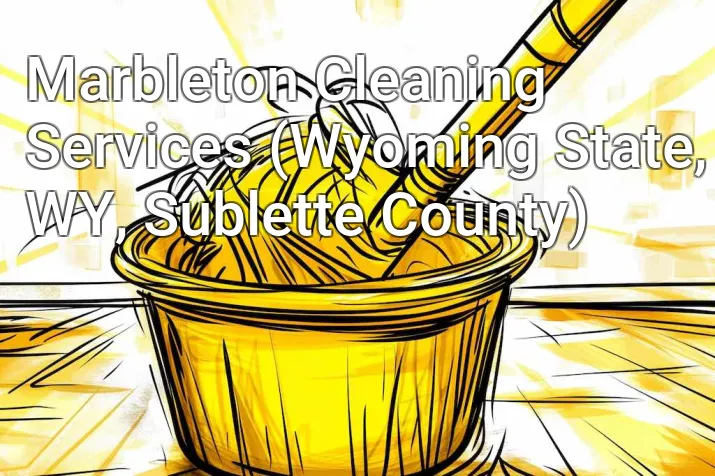 Marbleton Cleaning Services (Wyoming State, WY, Sublette County)