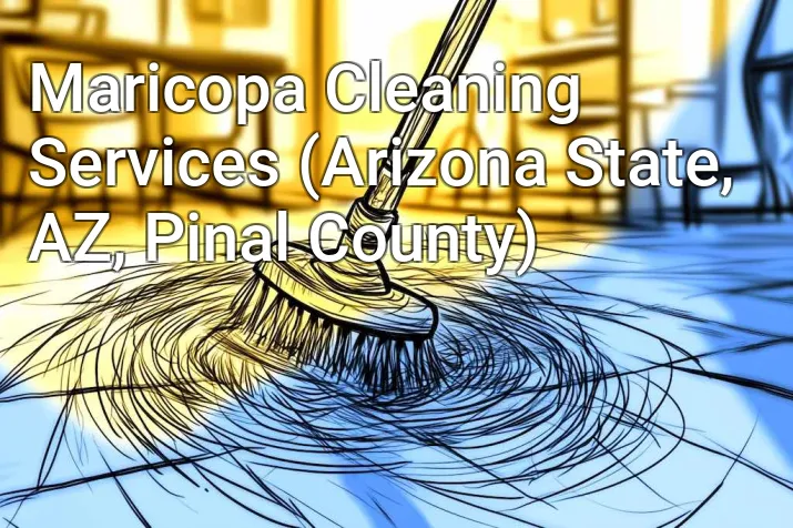 Maricopa Cleaning Services (Arizona State, AZ, Pinal County)