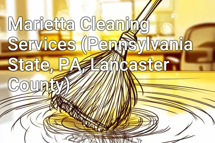 Marietta Cleaning Services (Pennsylvania State, PA, Lancaster County)