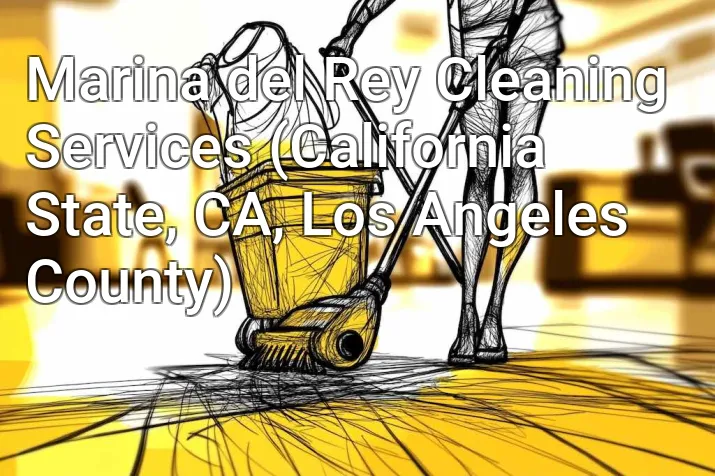 Marina del Rey Cleaning Services (California State, CA, Los Angeles County)