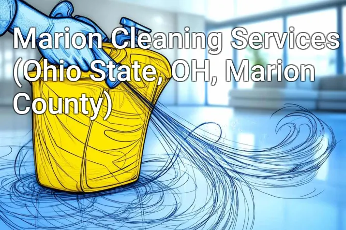 Marion Cleaning Services (Ohio State, OH, Marion County)