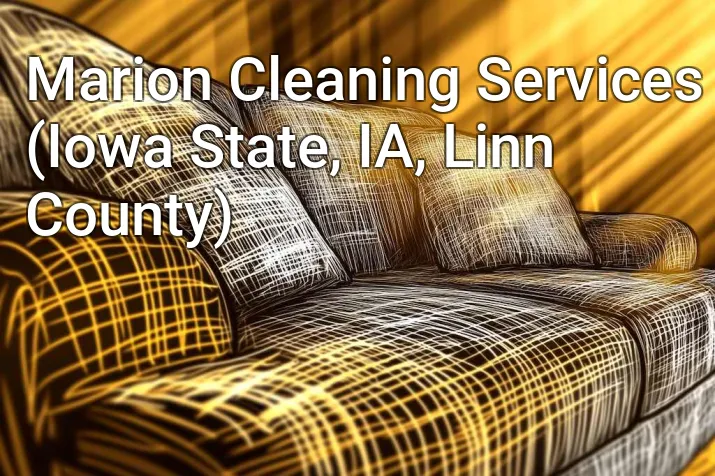 Marion Cleaning Services (Iowa State, IA, Linn County)