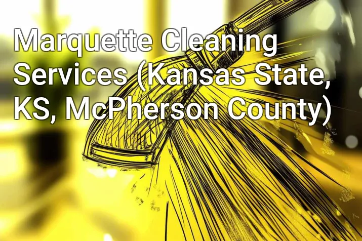 Marquette Cleaning Services (Kansas State, KS, McPherson County)