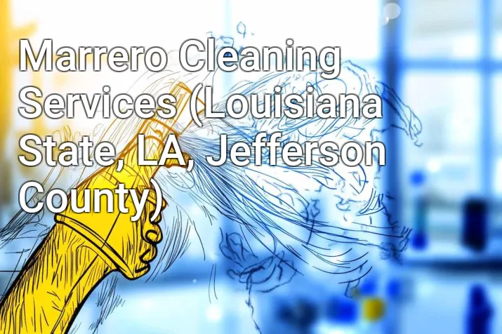 Marrero Cleaning Services (Louisiana State, LA, Jefferson County)
