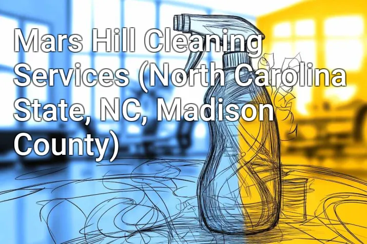 Mars Hill Cleaning Services (North Carolina State, NC, Madison County)