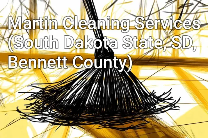 Martin Cleaning Services (South Dakota State, SD, Bennett County)