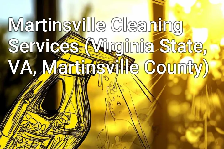 Martinsville Cleaning Services (Virginia State, VA, Martinsville County)