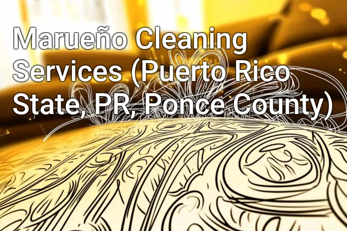 Marueño Cleaning Services (Puerto Rico State, PR, Ponce County)