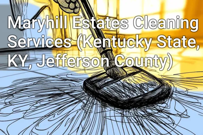 Maryhill Estates Cleaning Services (Kentucky State, KY, Jefferson County)