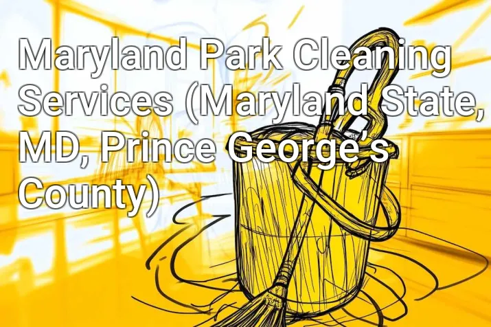 Maryland Park Cleaning Services (Maryland State, MD, Prince George’s County)
