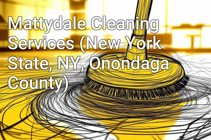 Mattydale Cleaning Services (New York State, NY, Onondaga County)