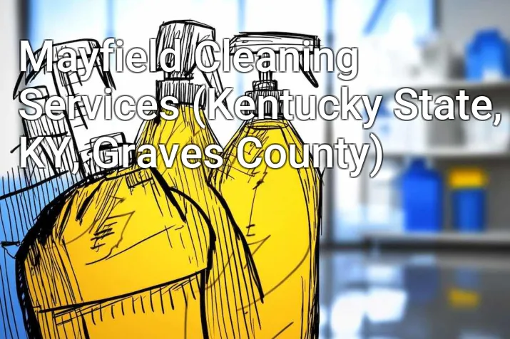 Mayfield Cleaning Services (Kentucky State, KY, Graves County)