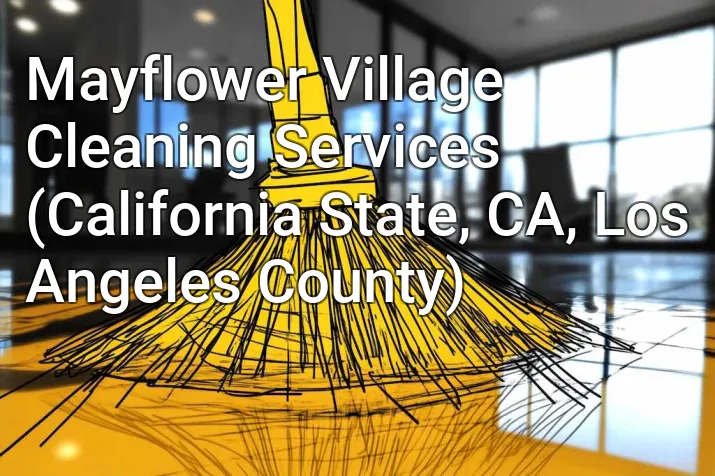 Mayflower Village Cleaning Services (California State, CA, Los Angeles County)